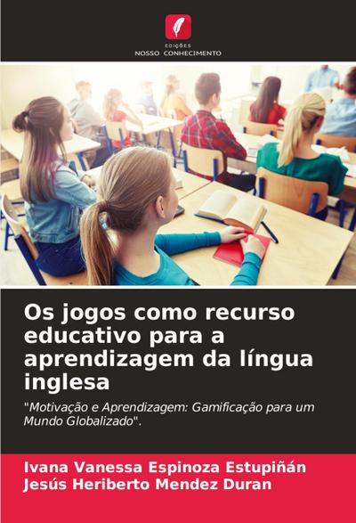 Os jogos como recurso educativo para a aprendizagem da língua inglesa