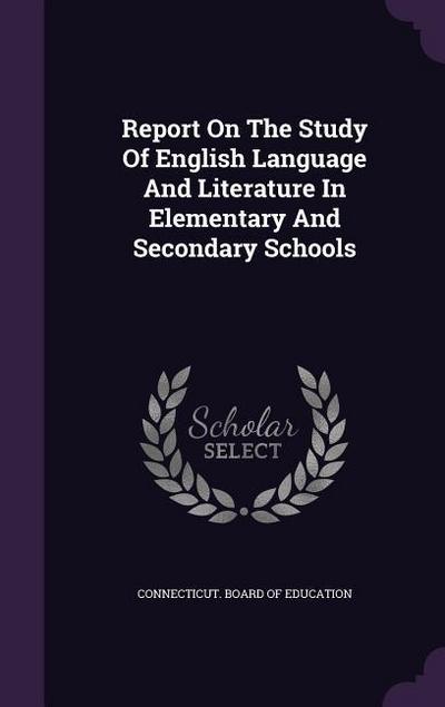 Report On The Study Of English Language And Literature In Elementary And Secondary Schools