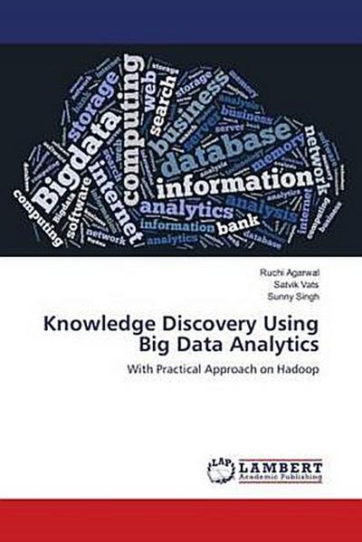 Knowledge Discovery Using Big Data Analytics