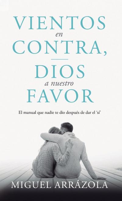 Vientos en contra, Dios a nuestro favor