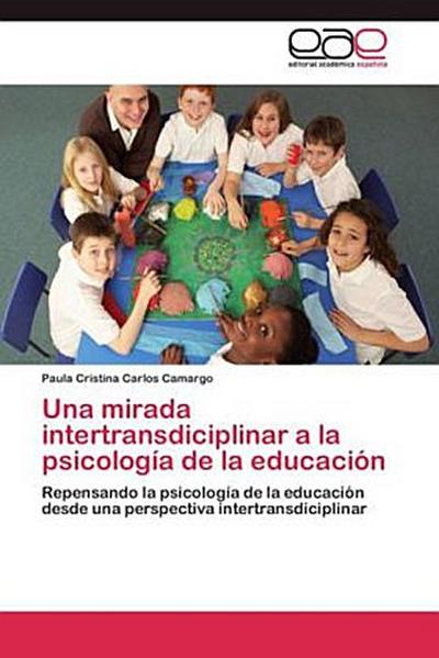 Una mirada intertransdiciplinar a la psicología de la educación