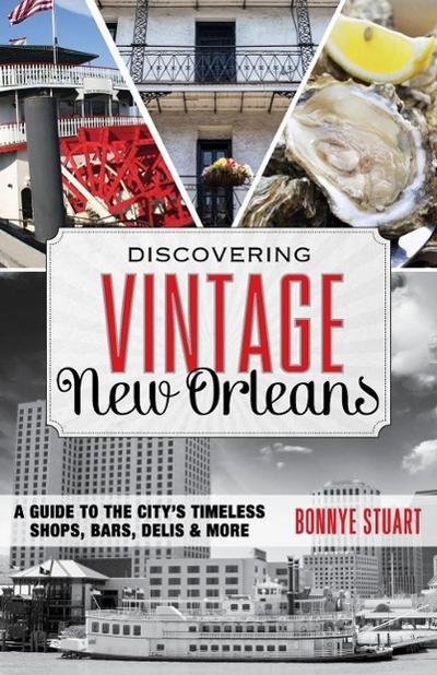 Discovering Vintage New Orleans: A Guide to the City’s Timeless Shops, Bars, Hotels & More