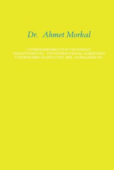 UNTERNEHMENSKULTUR UND SOZIALE VERANTWORTUNG   VON INTERNATIONAL AGIERENDEN UNTERNEHMEN IM ZEITALTER  DER  GLOBALISIERUNG