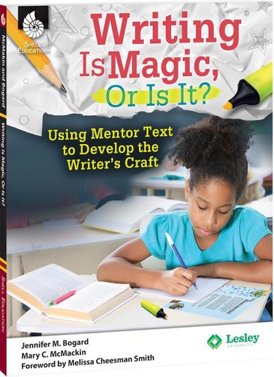 Writing Is Magic, Or Is It? Using Mentor Texts to Develop the Writer’s Craft ebook