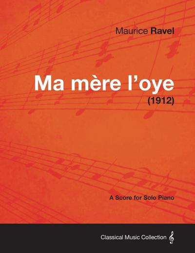 Ma Mere L’Oye - A Score for Solo Piano (1912)