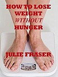 How to Lose Weight Without Hunger