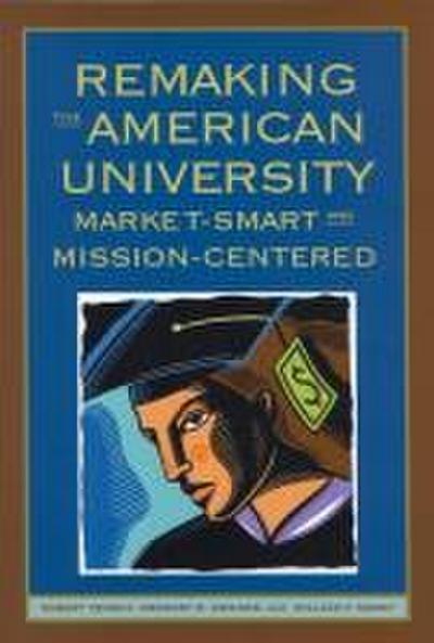 Remaking the American University