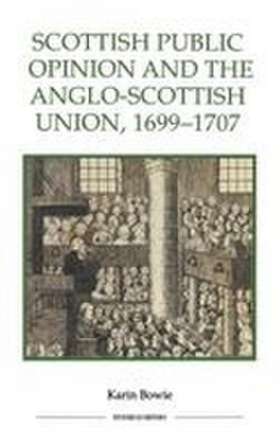 Scottish Public Opinion and the Anglo-Scottish Union, 1699-1707