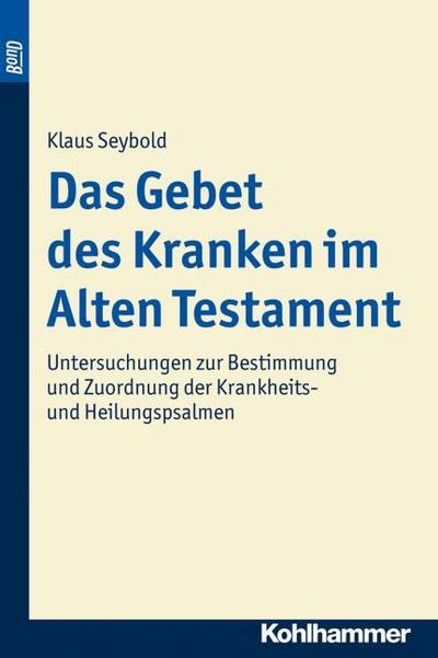 Das Gebet des Kranken im Alten Testament. BonD