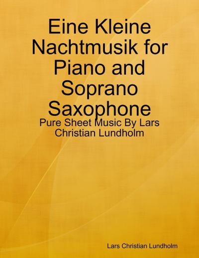 Eine Kleine Nachtmusik for Piano and Soprano Saxophone - Pure Sheet Music By Lars Christian Lundholm