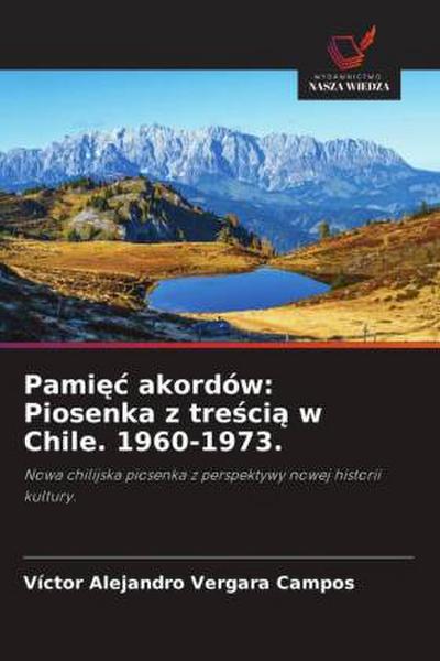 Pami¿¿ akordów: Piosenka z tre¿ci¿ w Chile. 1960-1973.