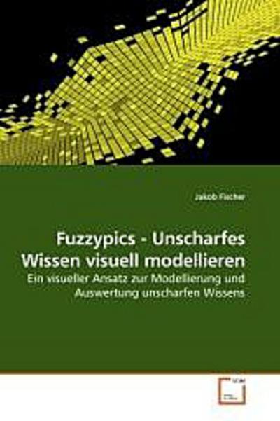 Fuzzypics - Unscharfes Wissen visuell modellieren