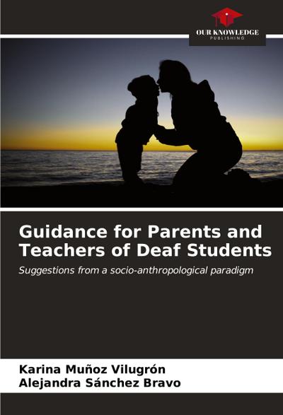 Guidance for Parents and Teachers of Deaf Students