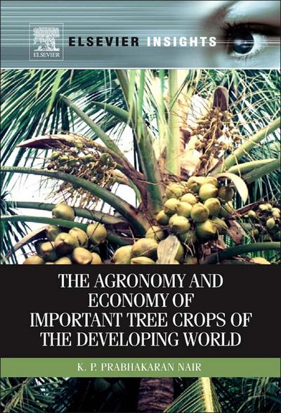The Agronomy and Economy of Important Tree Crops of the Developing World