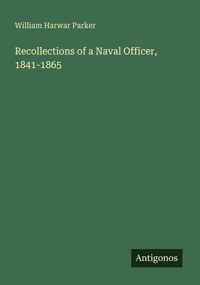 Recollections of a Naval Officer, 1841-1865