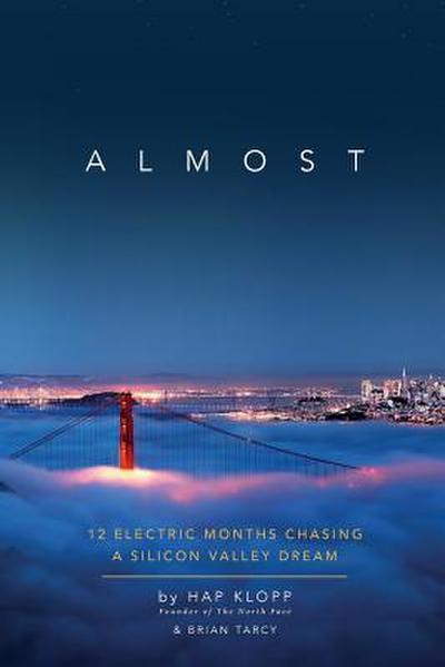 Almost: 12 Electric Months Chasing A Silicon Valley Dream