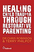 Healing Child Trauma Through Restorative Parenting