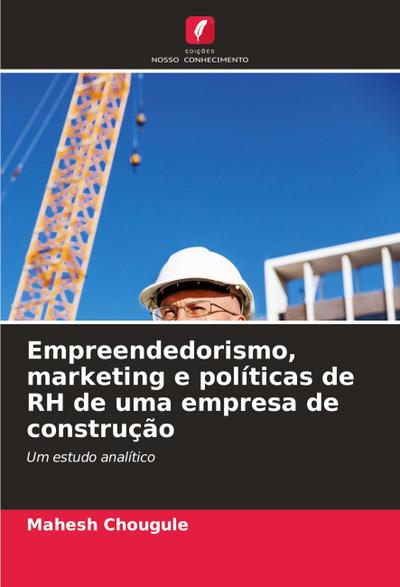 Empreendedorismo, marketing e políticas de RH de uma empresa de construção