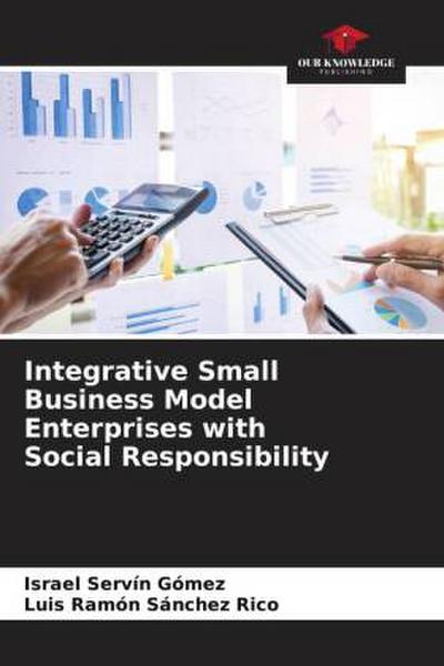 Integrative Small Business Model Enterprises with Social Responsibility