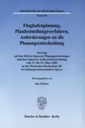 Flughafenplanung, Planfeststellungsverfahren, Anforderungen an die Planungsentscheidung.