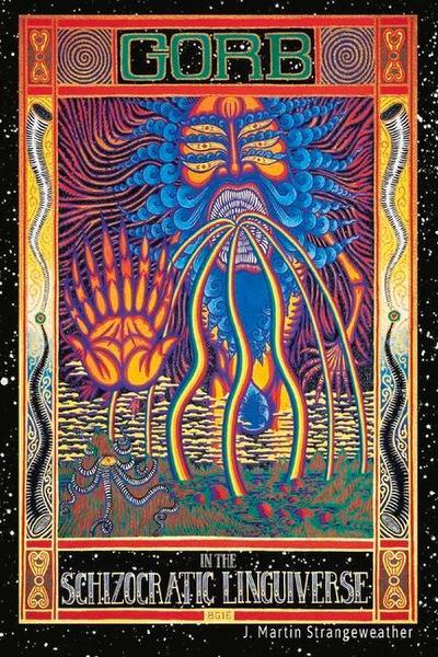 Gorb in the Schizocratic Linguiverse: Volume 1