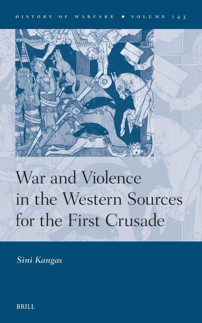 War and Violence in the Western Sources for the First Crusade