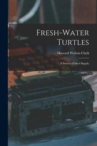Fresh-water Turtles: A Source of Meat Supply