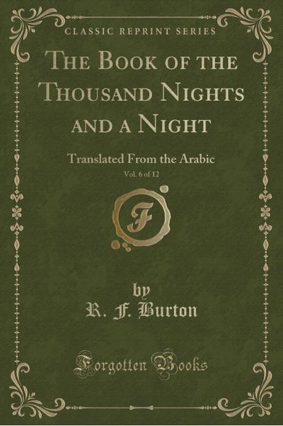 The Book of the Thousand Nights and a Night, Vol. 6 of 12 - R. F. Burton