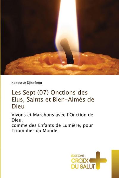 Les Sept (07) Onctions des Elus, Saints et Bien-Aimés de Dieu