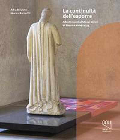 Continuità dell’esporre. Allestimenti ai Musei Civici di Verona 2004-2023