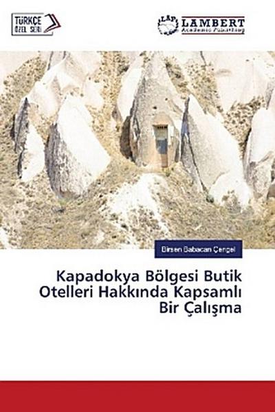 Kapadokya Bölgesi Butik Otelleri Hakk¿nda Kapsaml¿ Bir Çal¿¿ma