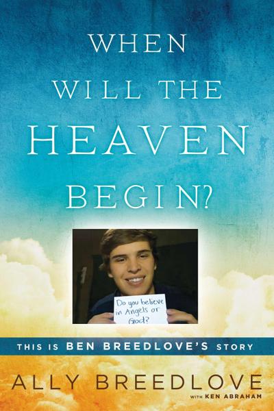 When Will the Heaven Begin?: This Is Ben Breedlove’s Story