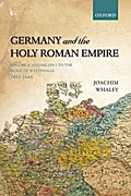 Germany and the Holy Roman Empire: Volume I: Maximilian I to the Peace of Westphalia 1493-1648