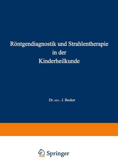 Röntgendiagnostik und Strahlentherapie in der Kinderheilkunde