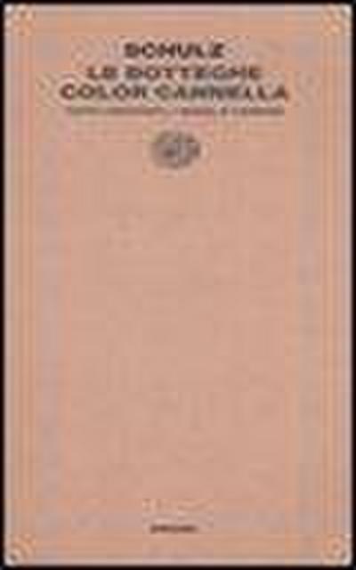 Le botteghe color cannella. Tutti i racconti, i saggi e i disegni