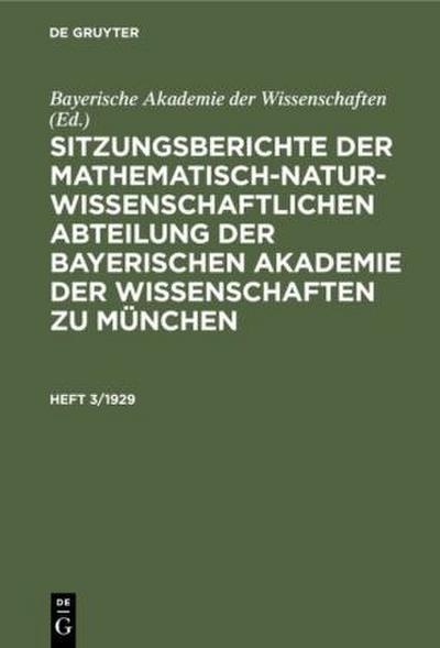 Sitzungsberichte der Mathematisch-Naturwissenschaftlichen Abteilung der Bayerischen Akademie der Wissenschaften zu München. Heft 3/1929