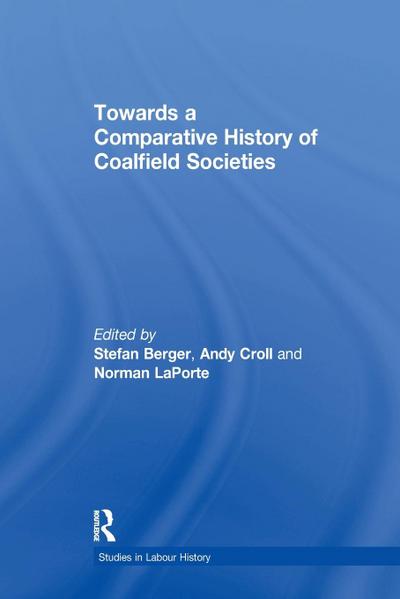 Towards a Comparative History of Coalfield Societies