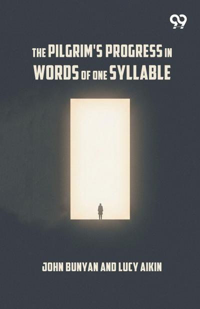 The Pilgrim’s Progress In Words Of One Syllable