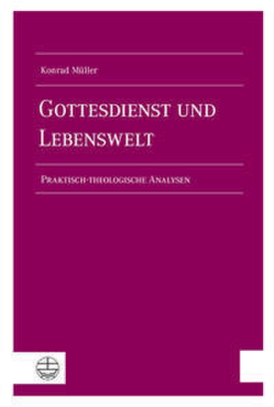 Gottesdienst und Lebenswelt