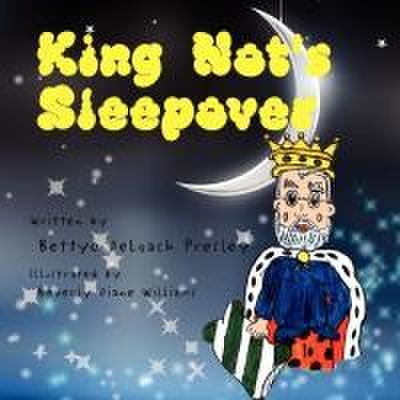 King Not’s Sleepover
