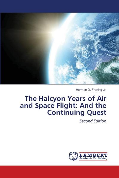 The Halcyon Years of Air and Space Flight: And the Continuing Quest