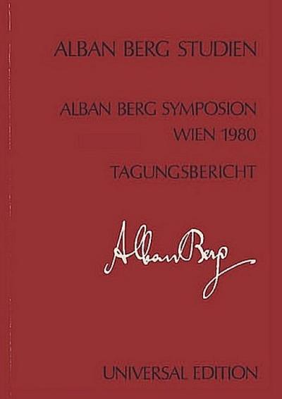 Alban Berg Symposion Wien 1980: Tagungsbericht redigiert von Rudolf Klein: Tagungsbericht. Band 2. Partitur.