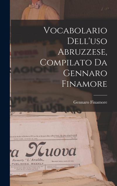 Vocabolario Dell’uso Abruzzese, Compilato Da Gennaro Finamore
