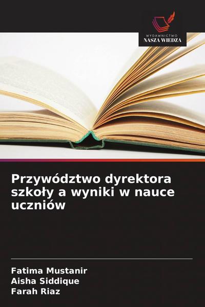 Przywództwo dyrektora szko¿y a wyniki w nauce uczniów