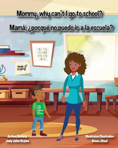 Mommy, why can’t I go to school? Mamá, ¿por qué no puedo ir a la escuela?