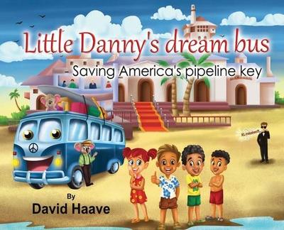 Little Danny’s Dream Bus; Saving America’s Pipeline XL Key
