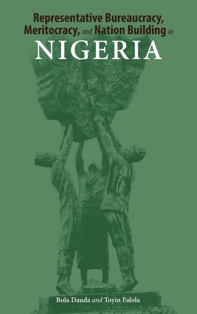 Representative Bureaucracy, Meritocracy, and Nation Building in Nigeria