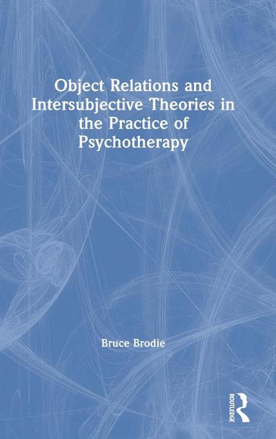 Object Relations and Intersubjective Theories in the Practice of Psychotherapy