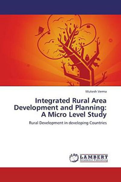 Integrated Rural Area Development and Planning: A Micro Level Study