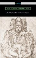 The Madman: His Parables and Poems